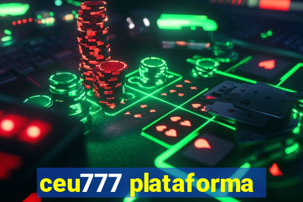 ceu777 plataforma